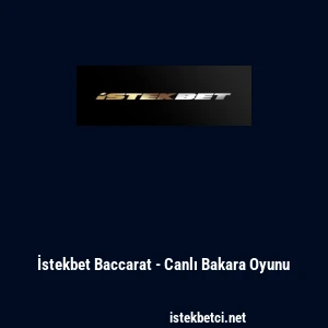 İstekbet Baccarat - Canlı Bakara Oyunu