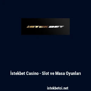 İstekbet Casino - Slot ve Masa Oyunları
