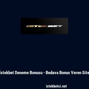 İstekbet Deneme Bonusu - Bedava Bonus Veren Site